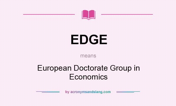What does EDGE mean? It stands for European Doctorate Group in Economics