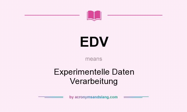 What does EDV mean? It stands for Experimentelle Daten Verarbeitung