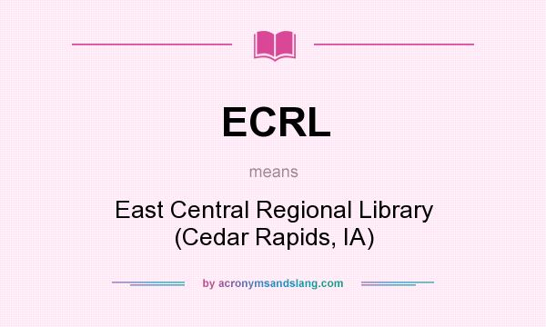 What does ECRL mean? It stands for East Central Regional Library (Cedar Rapids, IA)