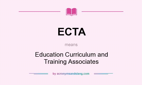 What does ECTA mean? It stands for Education Curriculum and Training Associates