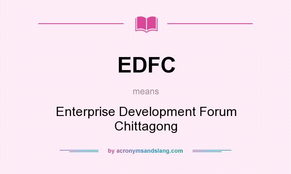 What does EDFC mean? It stands for Enterprise Development Forum Chittagong