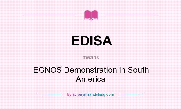 What does EDISA mean? It stands for EGNOS Demonstration in South America
