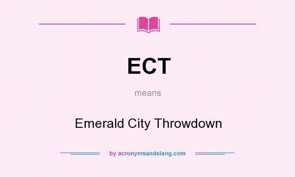 What does ECT mean? It stands for Emerald City Throwdown