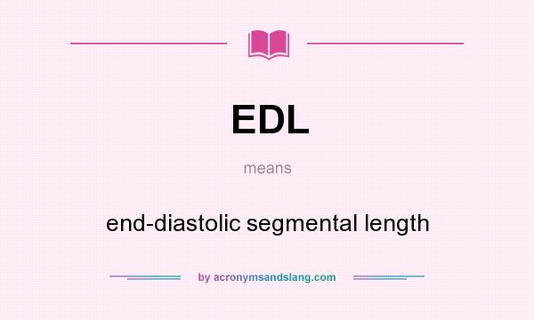 What does EDL mean? It stands for end-diastolic segmental length