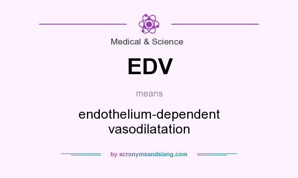What does EDV mean? It stands for endothelium-dependent vasodilatation