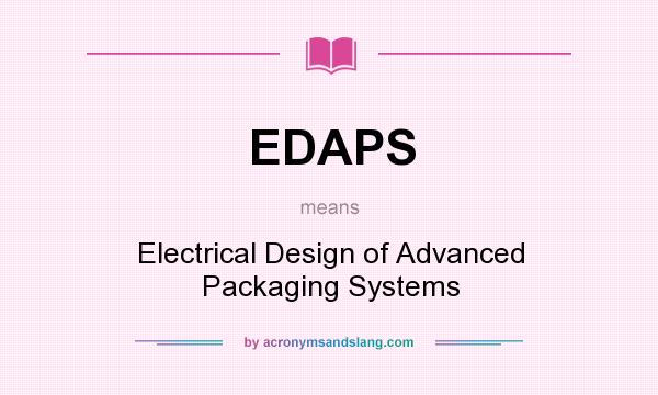 What does EDAPS mean? It stands for Electrical Design of Advanced Packaging Systems