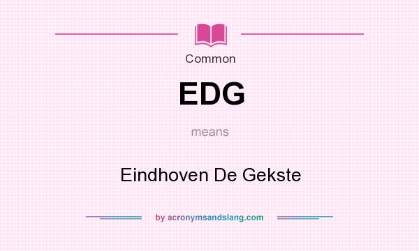 What does EDG mean? It stands for Eindhoven De Gekste