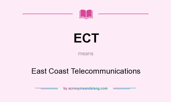 What does ECT mean? It stands for East Coast Telecommunications