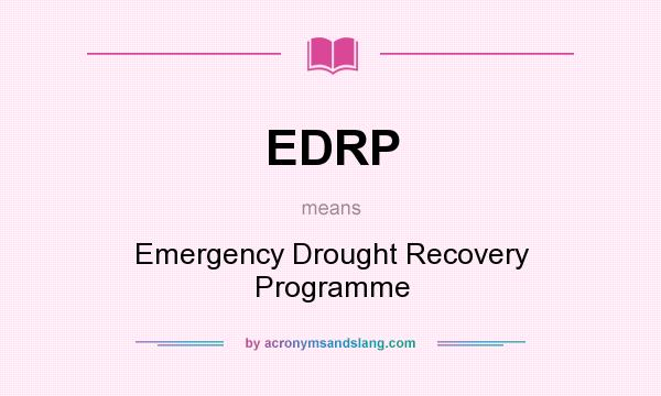 What does EDRP mean? It stands for Emergency Drought Recovery Programme