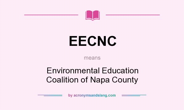 What does EECNC mean? It stands for Environmental Education Coalition of Napa County