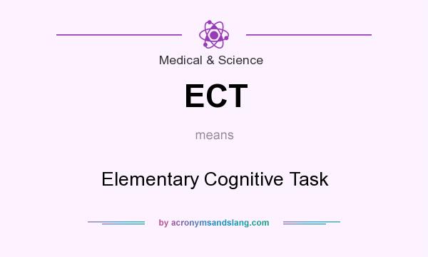 What does ECT mean? It stands for Elementary Cognitive Task