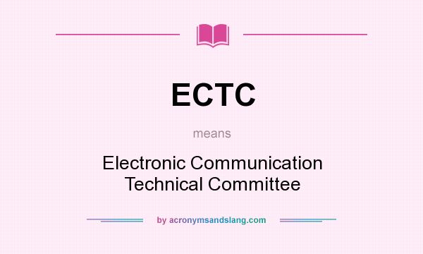 What does ECTC mean? It stands for Electronic Communication Technical Committee