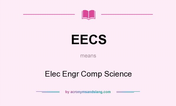 What does EECS mean? It stands for Elec Engr Comp Science