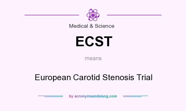 What does ECST mean? It stands for European Carotid Stenosis Trial