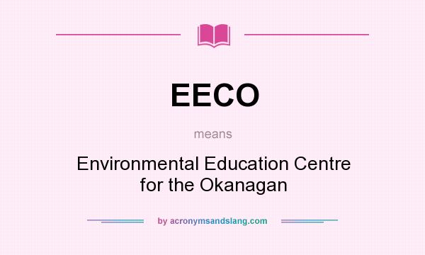 What does EECO mean? It stands for Environmental Education Centre for the Okanagan