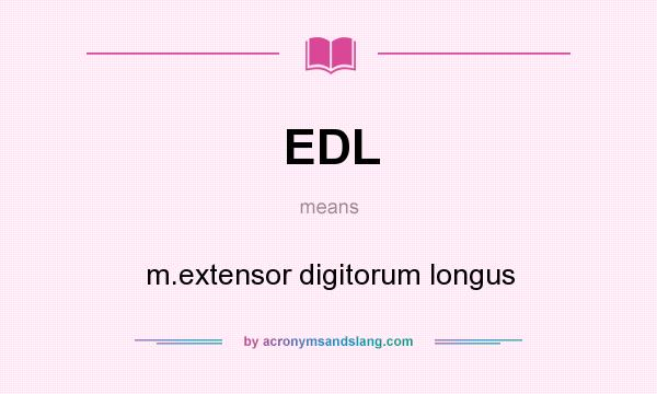 What does EDL mean? It stands for m.extensor digitorum longus