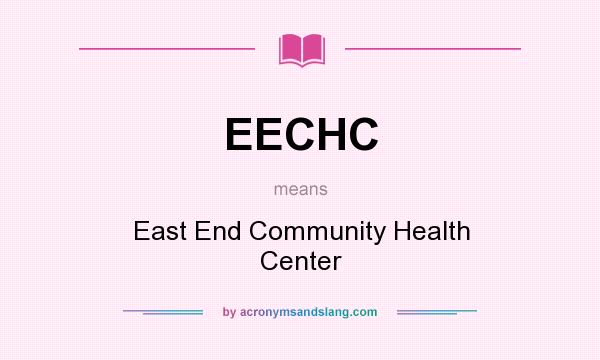 What does EECHC mean? It stands for East End Community Health Center