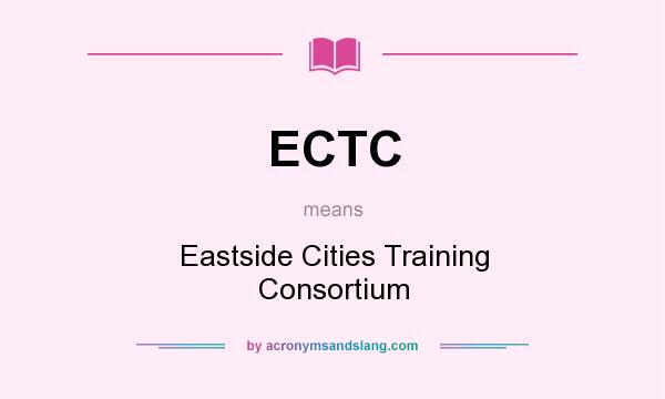 What does ECTC mean? It stands for Eastside Cities Training Consortium