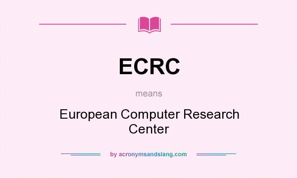 What does ECRC mean? It stands for European Computer Research Center