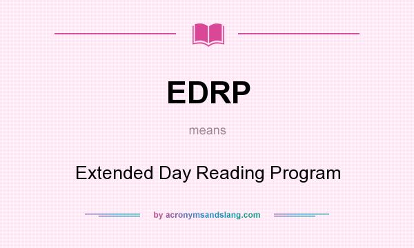 What does EDRP mean? It stands for Extended Day Reading Program