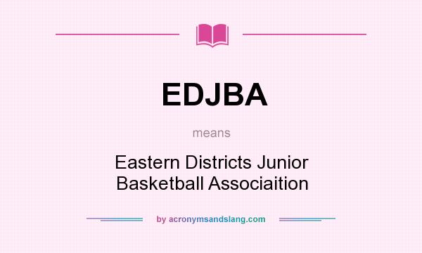 What does EDJBA mean? It stands for Eastern Districts Junior Basketball Associaition