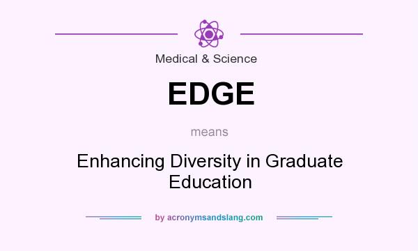 What does EDGE mean? It stands for Enhancing Diversity in Graduate Education