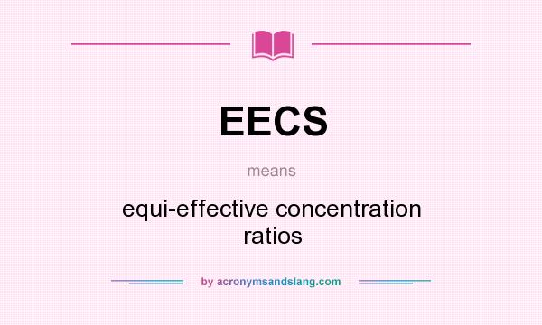 What does EECS mean? It stands for equi-effective concentration ratios