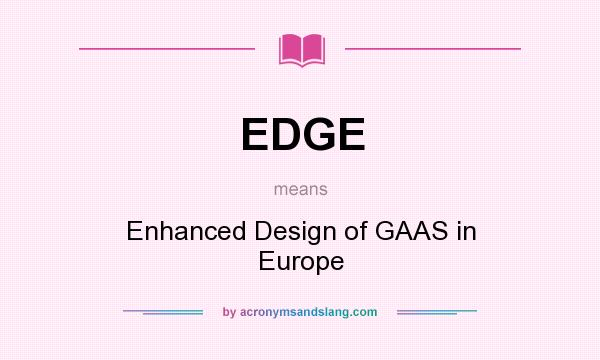 What does EDGE mean? It stands for Enhanced Design of GAAS in Europe