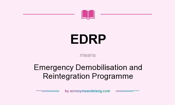 What does EDRP mean? It stands for Emergency Demobilisation and Reintegration Programme