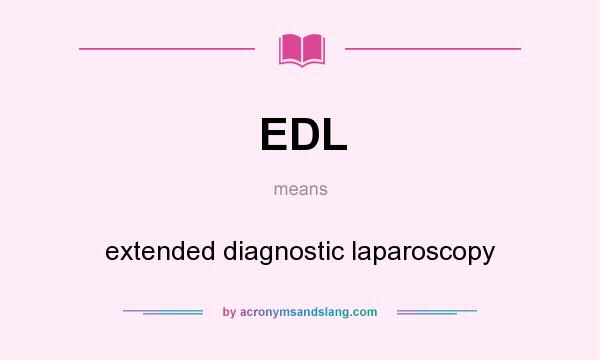What does EDL mean? It stands for extended diagnostic laparoscopy