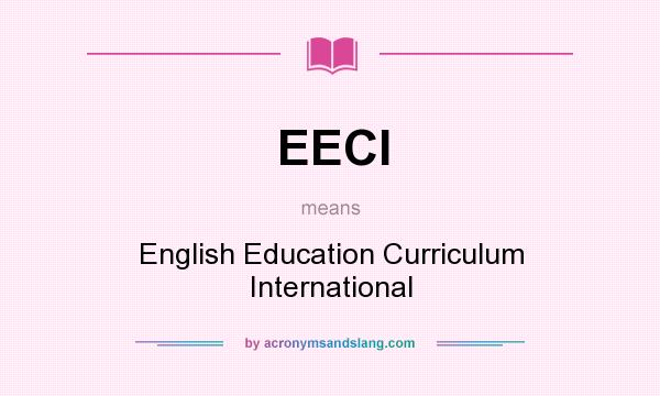 What does EECI mean? It stands for English Education Curriculum International