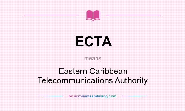 What does ECTA mean? It stands for Eastern Caribbean Telecommunications Authority