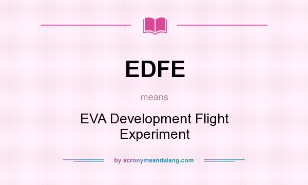 What does EDFE mean? It stands for EVA Development Flight Experiment