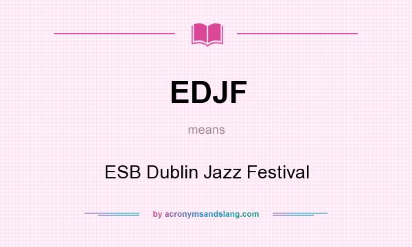 What does EDJF mean? It stands for ESB Dublin Jazz Festival