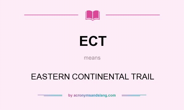 What does ECT mean? It stands for EASTERN CONTINENTAL TRAIL