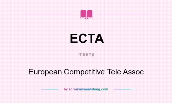 What does ECTA mean? It stands for European Competitive Tele Assoc