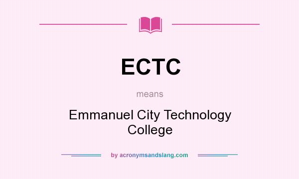 What does ECTC mean? It stands for Emmanuel City Technology College