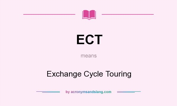 What does ECT mean? It stands for Exchange Cycle Touring