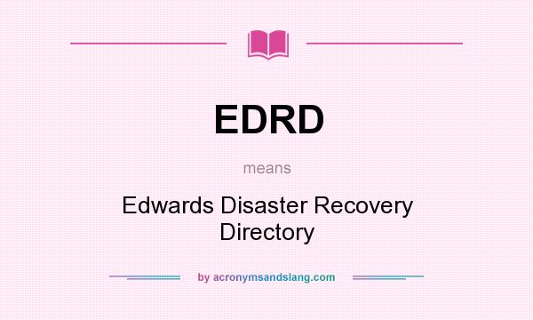 What does EDRD mean? It stands for Edwards Disaster Recovery Directory