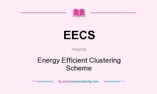 What does EECS mean? It stands for Energy Efficient Clustering Scheme