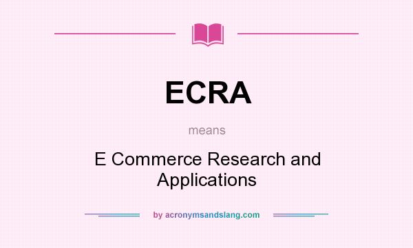 What does ECRA mean? It stands for E Commerce Research and Applications