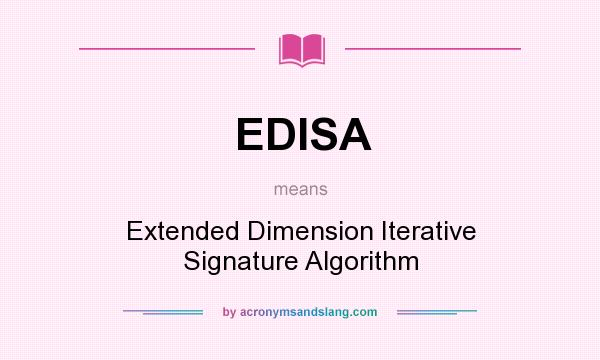 What does EDISA mean? It stands for Extended Dimension Iterative Signature Algorithm