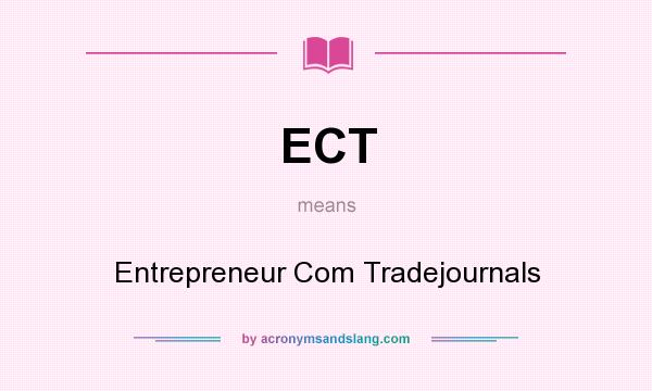 What does ECT mean? It stands for Entrepreneur Com Tradejournals