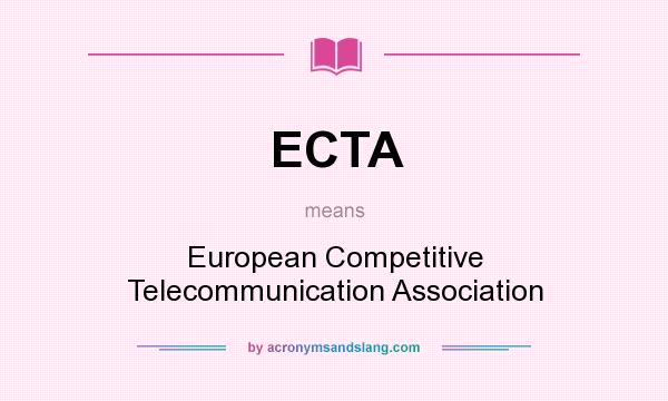 What does ECTA mean? It stands for European Competitive Telecommunication Association
