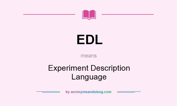 What does EDL mean? It stands for Experiment Description Language