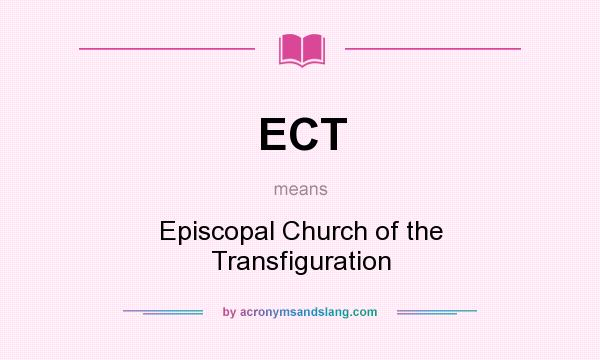 What does ECT mean? It stands for Episcopal Church of the Transfiguration