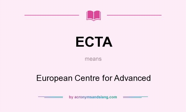 What does ECTA mean? It stands for European Centre for Advanced