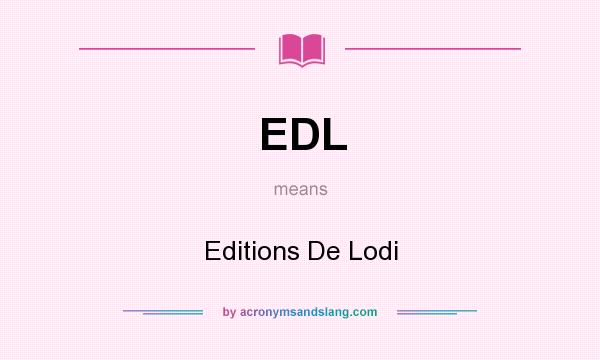 What does EDL mean? It stands for Editions De Lodi
