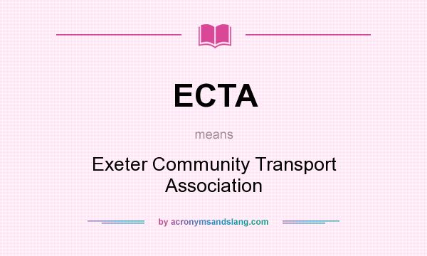 What does ECTA mean? It stands for Exeter Community Transport Association