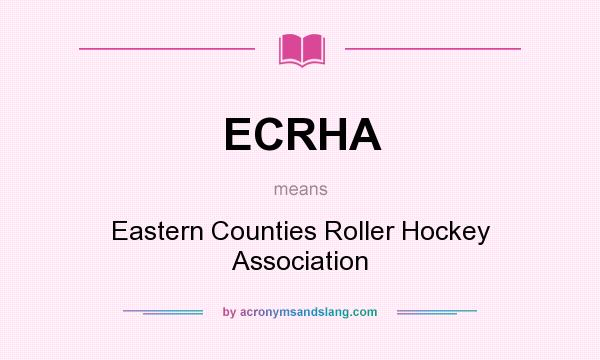 What does ECRHA mean? It stands for Eastern Counties Roller Hockey Association